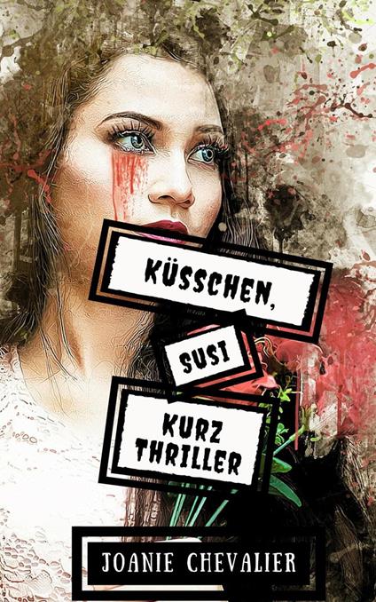 Küsschen, Susi: Ein Kurz-Thriller