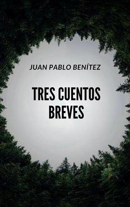 Tres cuentos breves - Juan Pablo Benítez - ebook