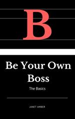 Be Your Own Boss: The Basics