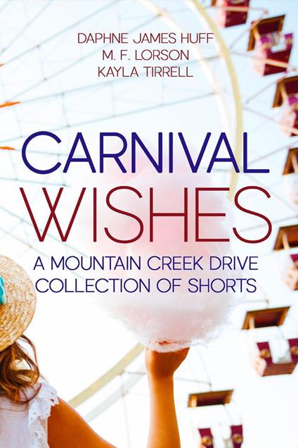 Carnival Wishes - Daphne James Huff,M.F. Lorson,Kayla Tirrell - ebook