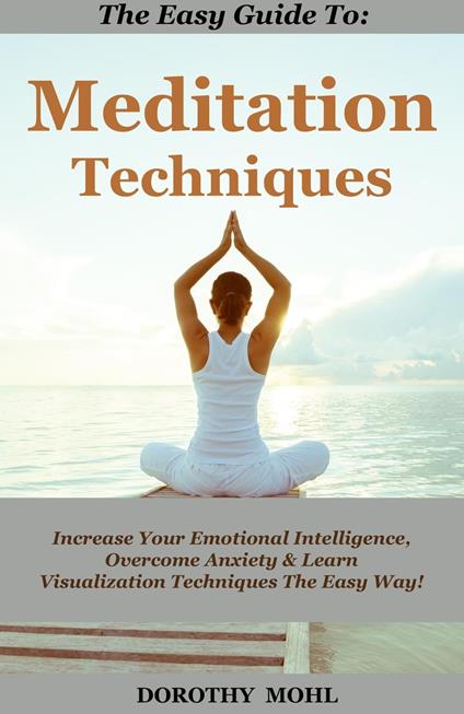 The Easy Guide to Meditation Techniques