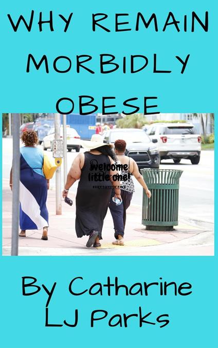 Why Remain Morbidly Obese