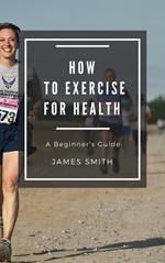 How to Exercise For Health