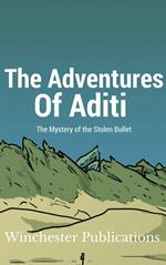 The Adventures of Aditi: The Mystery of the Stolen Bullet