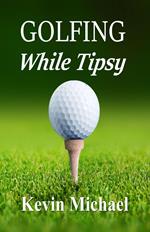 Golfing While Tipsy