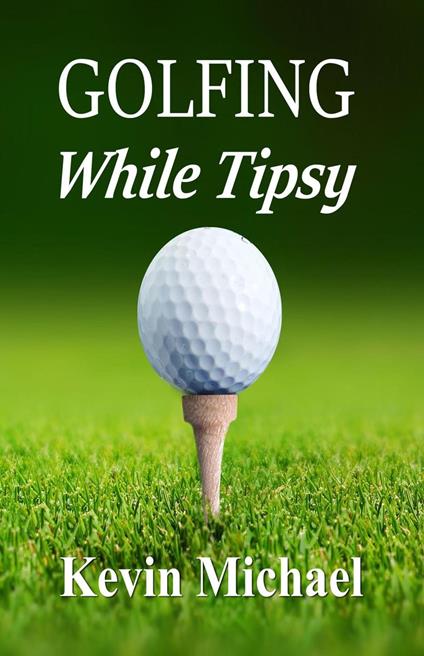 Golfing While Tipsy
