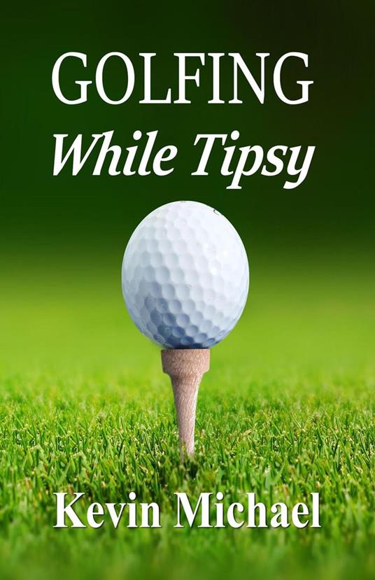 Golfing While Tipsy