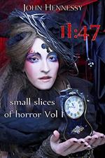 11:47 Small Slices of Horror