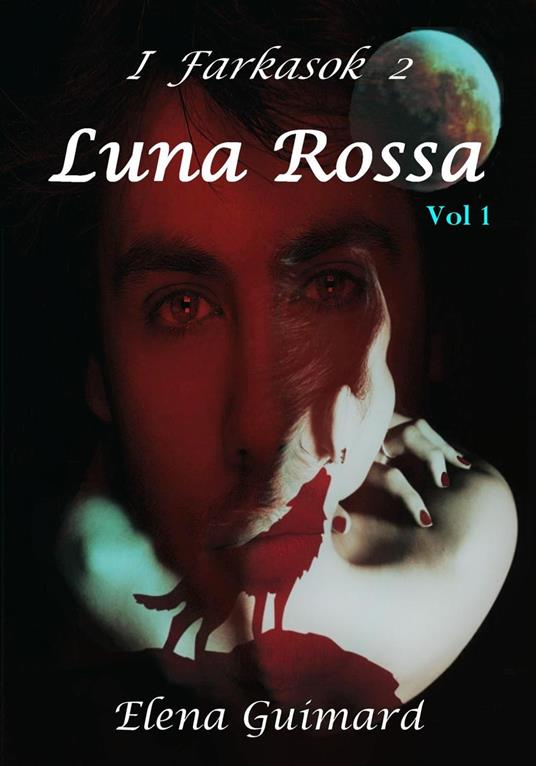 I Farkasok 2 - Luna Rossa Vol 1 - Sogni oscuri - Elena Guimard - ebook