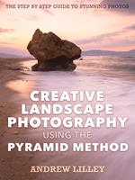 Creative Landscape Photography using the Pyramid Method