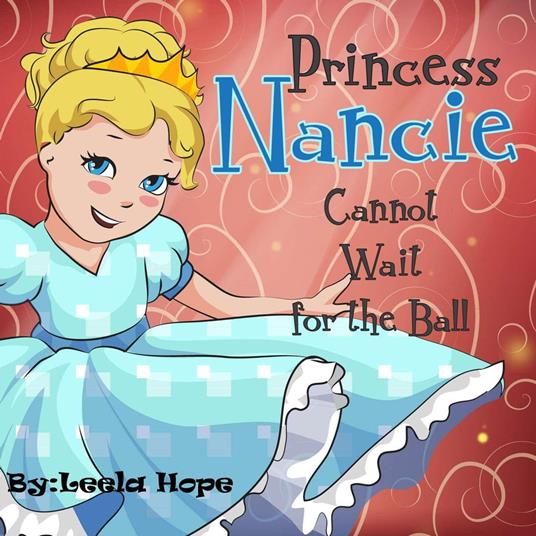 Princess Nancie Cannot Wait for the Ball - Leela Hope - ebook