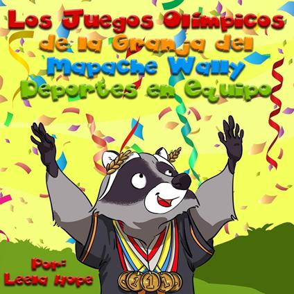 Los Juegos Olímpicos de la Granja del Mapache Wally Deportes en Equipo - Leela Hope - ebook