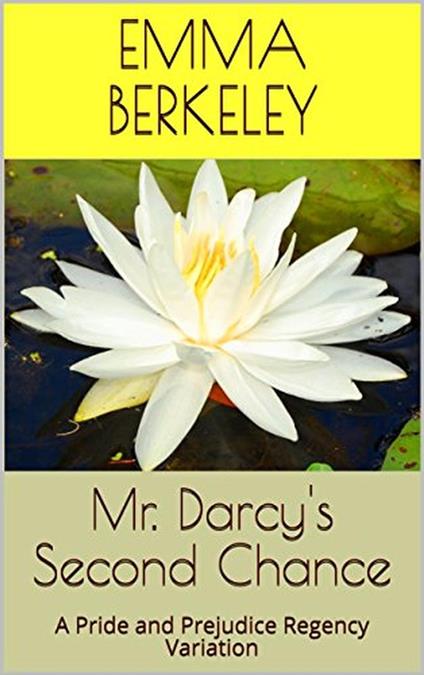 Mr. Darcy's Second Chance (Volume 1-3): A Pride and Prejudice Regency Variation