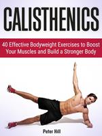 Calisthenics: 30 Days to Ripped: 40 Essential Calisthenics & Body Weight Exercises. Get Your Dream Body Fast With Body Weight Exercises and Calisthenics