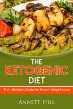 The Ketogenic Diet: The Ultimate Guide For Rapid Weight Loss