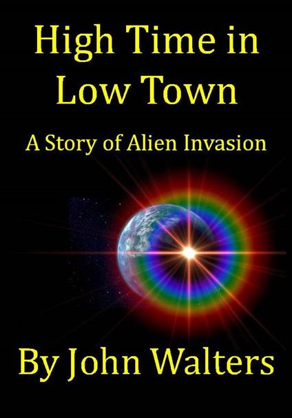 High Time in Low Town: A Story of Alien Invasion