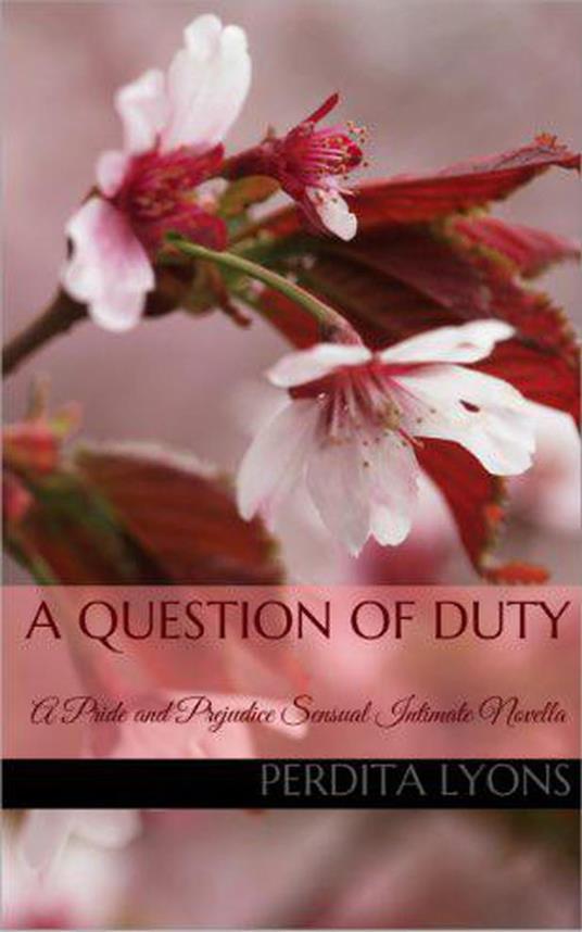 A Question of Duty: A Pride and Prejudice Sensual Intimate