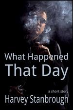 What Happened That Day