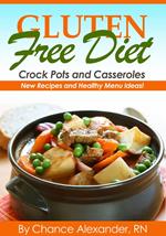 Gluten Free Crockpot & Casserole: New Recipes and Healthy Menu Ideas!