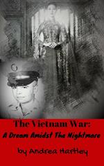 The Vietnam War: A Dream Amidst The Nightmare