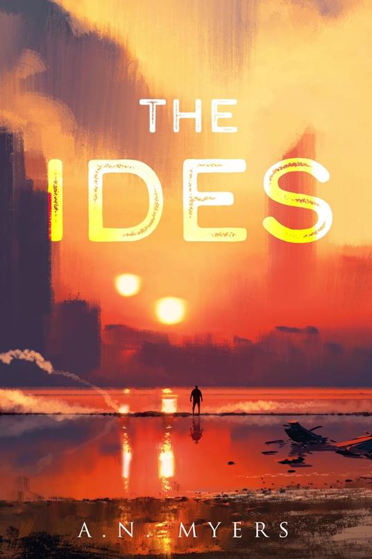 The Ides - A. N. Myers - ebook