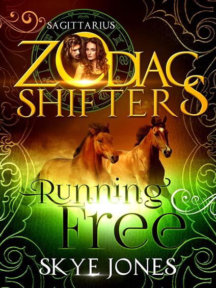 Running Free. A Zodiac Shifters Paranormal Romance: Sagittarius