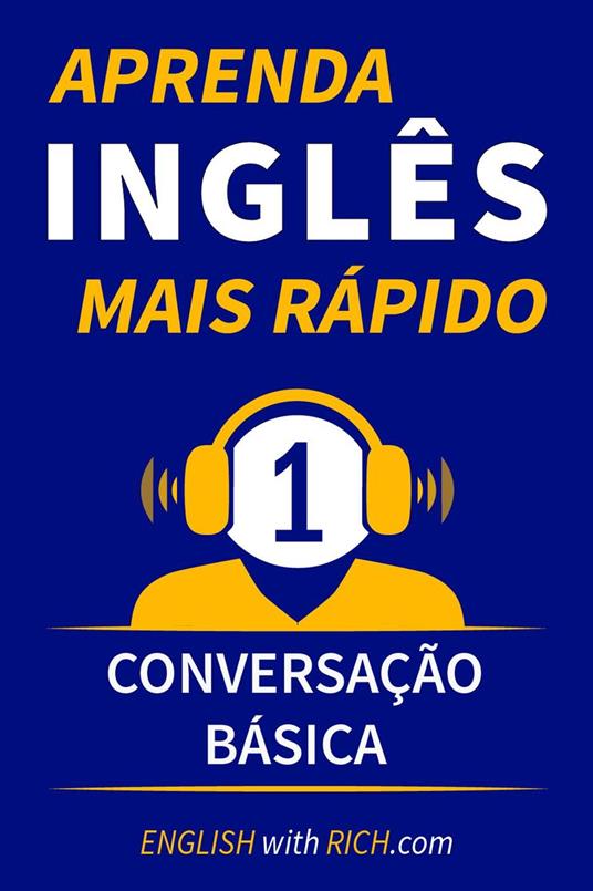 Aprenda Inglês Mais Rápido: Iniciante Nível 1: Conversação Básica