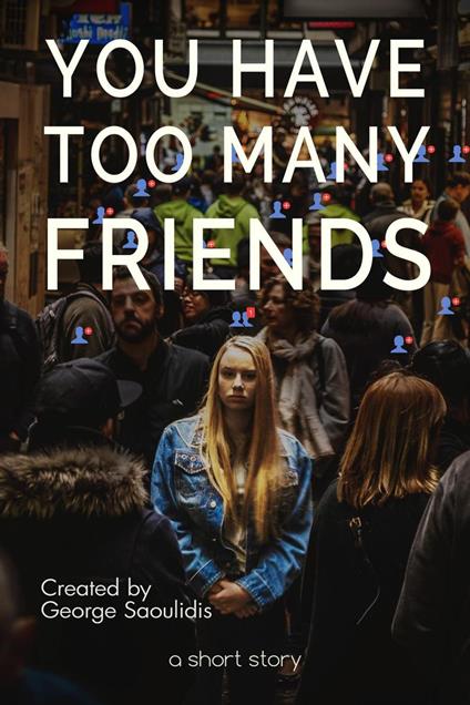 You Have Too Many Friends - George Saoulidis - ebook