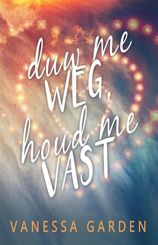 Duw me weg, houd me vast - Vanessa Garden - ebook