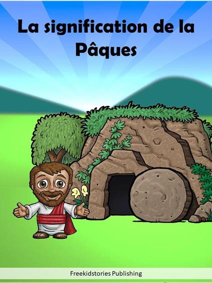 La signification de la Pâques - Freekidstories Publishing - ebook