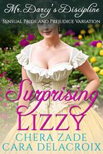 Surprising Lizzy: Mr. Darcy's Discipline