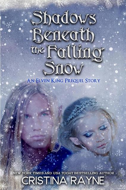 Shadows Beneath the Falling Snow: An Elven King Prequel Story