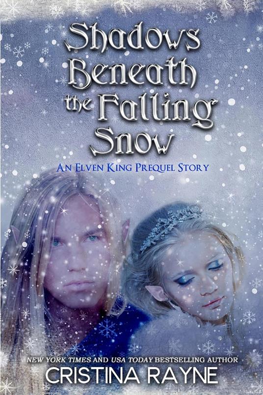 Shadows Beneath the Falling Snow: An Elven King Prequel Story