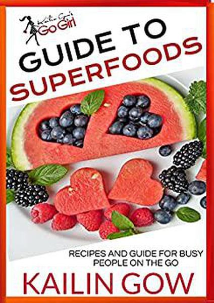 Kailin Gow's Go Girl Guide to Superfoods