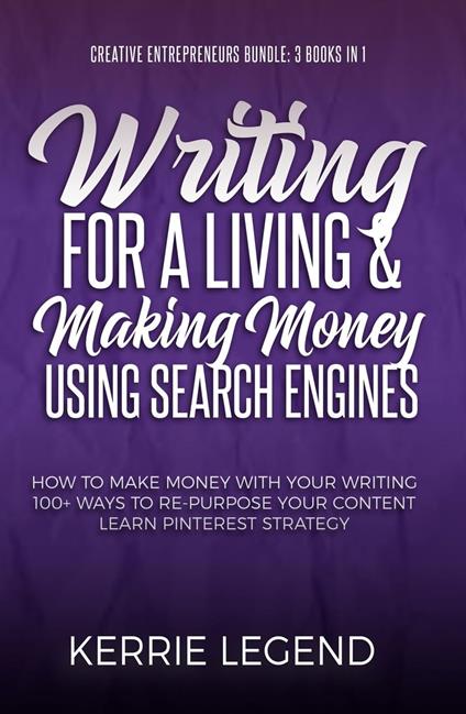 Creative Entrepreneurs Bundle: Writing for a Living and Making Money Using Search Engines