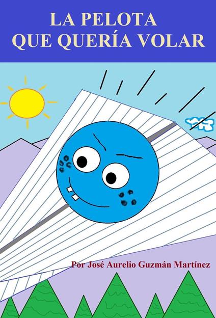 La pelota que quería volar - JOSE AURELIO GUZMAN MARTINEZ - ebook