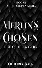 Merlin's Chosen Book 1 Rise of the Wyvern