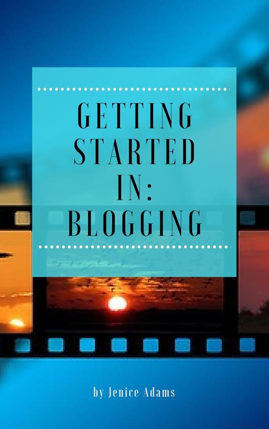 Getting Started in: Blogging