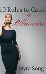 10 Rules to Catch a Billionaire