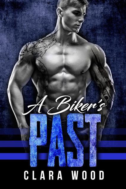 A Biker’s Past: A Bad Boy Motorcycle Club Romance (Iron Angels MC)