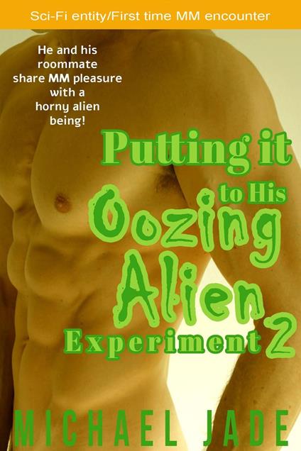 Putting it to His Oozing Alien Experiment 2