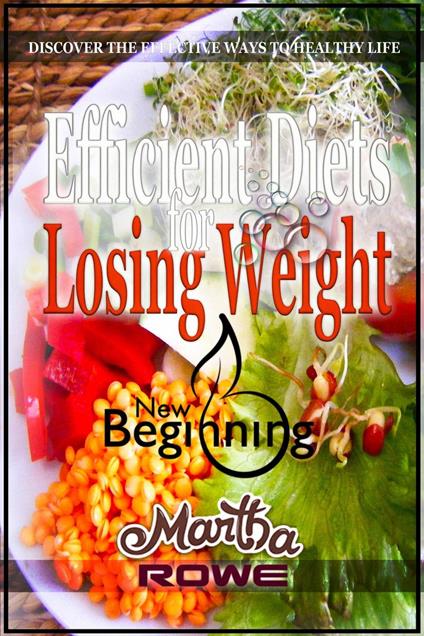 Efficient Diets for Losing Weight: Discover the Effective Ways to Healthy Life