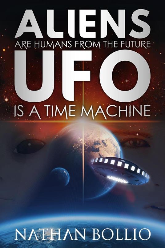 Aliens are Humans from the Future, UFO is a Time Machine