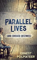 Parallel Lives (And Crossed Destinies)