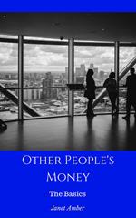 Other People's Money: The Basics
