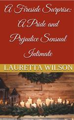A Fireside Surprise: A Pride and Prejudice Sensual Intimate