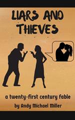 Liars and Thieves: A 21st Century Fable