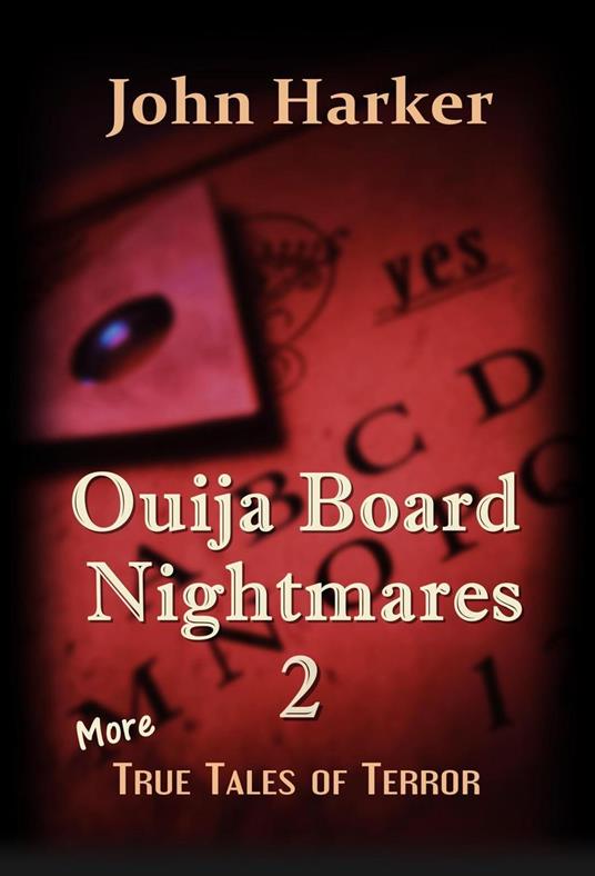 Ouija Board Nightmares 2: More True Tales of Terror