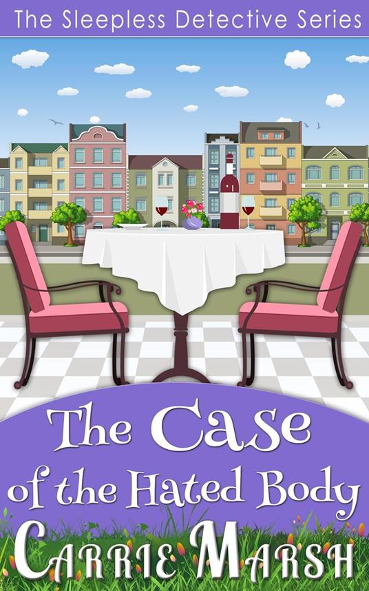 Cozy Mystery: The Case of The Hated Body (The Sleepless Detective Murder Mystery Series)