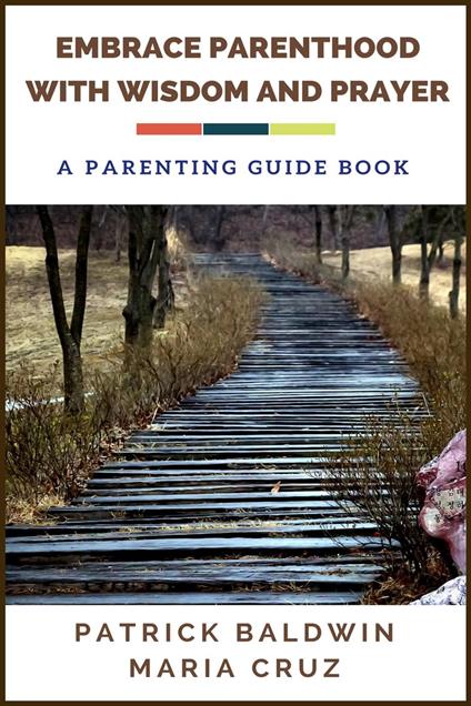 Embrace Parenthood with Wisdom and Prayer: A Parenting Guide Book